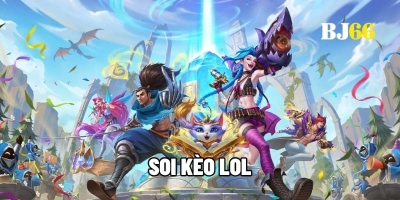 Soi kèo LOL